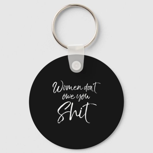Cute Feminist Quote Sarcastic Gift Women Don't Owe キーホルダー (正面)