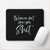 Cute Feminist Quote Sarcastic Gift Women Don't Owe マウスパッド (マウス)