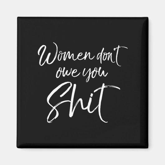 Cute Feminist Quote Sarcastic Gift Women Don't Owe マグネット (正面)