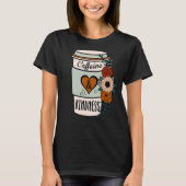 Cute Flowery Caffeine and Kindness World Kindness Tシャツ (正面)