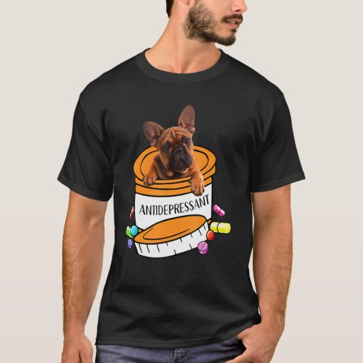 Cute french bulldog antidepressant tシャツ (正面)