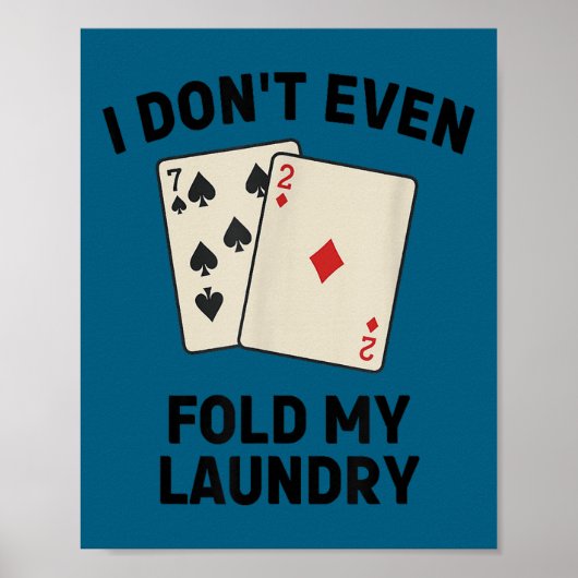 Cute Funny poker, i don't even fold my laundry ポスター (正面)