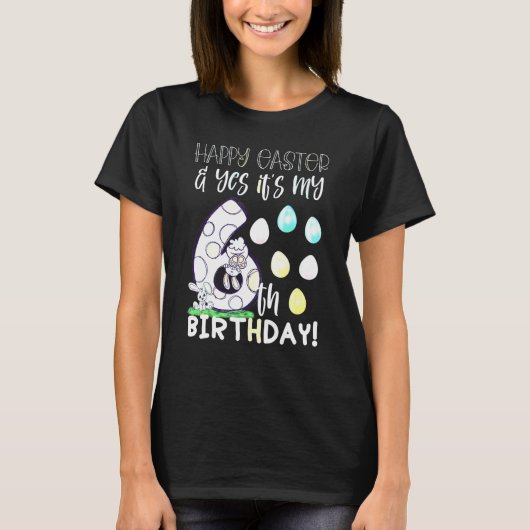 Cute Girls Happy Easter Yes It's My 6th Birthday 6 Tシャツ (正面)