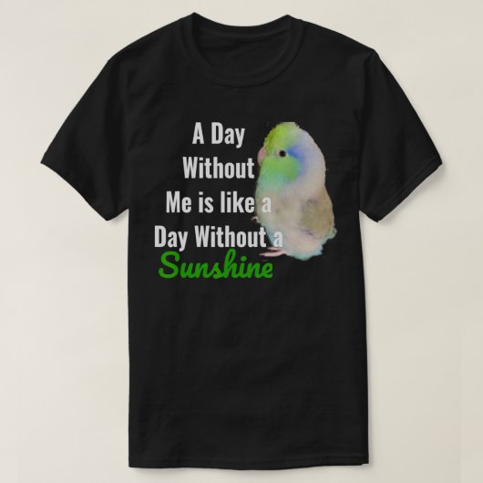 Cute Green Parrotlet  Parakeet with Funny Quote Su Tシャツ (デザイン正面)