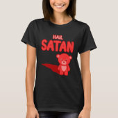 Cute Hail Satan Teddy Bear Something cute and evil Tシャツ (正面)