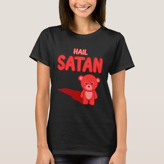 Cute Hail Satan Teddy Bear Something cute and evil Tシャツ (正面)