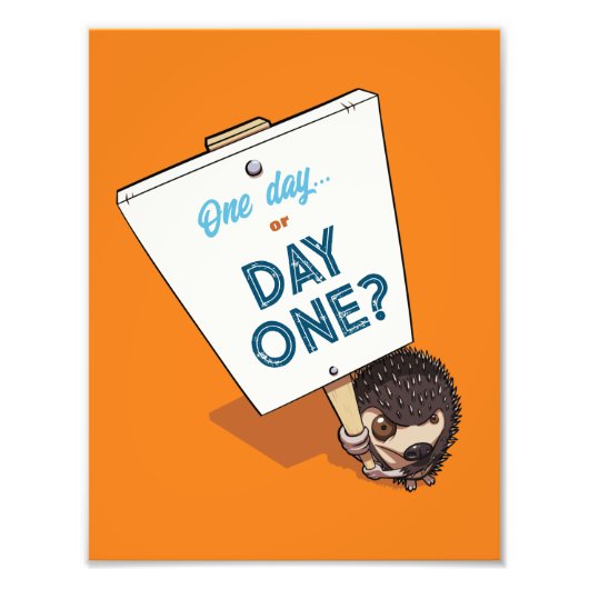 Cute Hedgehog One Day Or Day One? Motivational フォトプリント (正面)