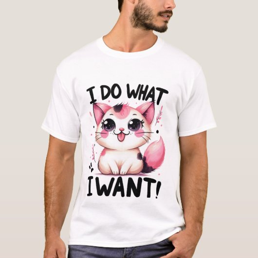 Cute "I Do What I Want" Sassy Kawaii Cat✨👅🐈 Tシャツ (正面)