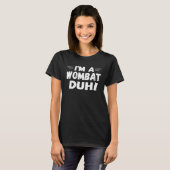 Cute I m A Wombat Duh Halloween Lazy Costume Tシャツ (正面フル)