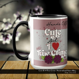 Cute & I ❤️ True Crime.–Personalized Name マグカップ