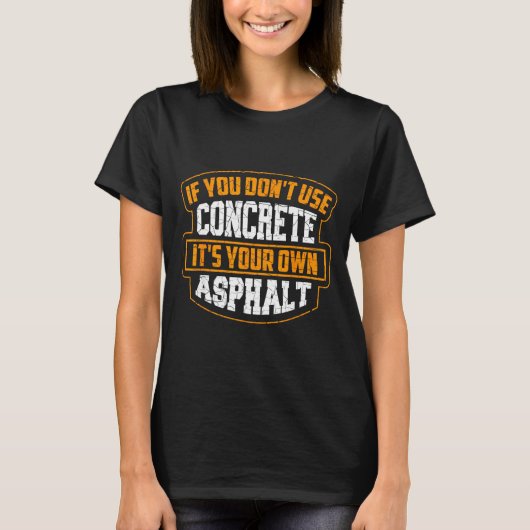 Cute If You Don't Use Concrete It's Your Own Aspha Tシャツ (正面)
