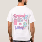 Cute Kawaii Travel Life Equals Love Design Tシャツ (裏面)