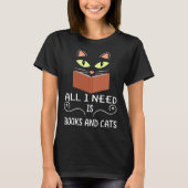 Cute Kitty Face All I Need Is Books And Cats Tシャツ (正面)