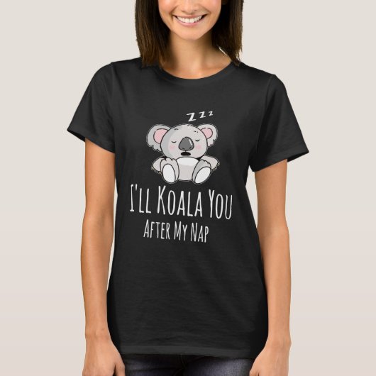 Cute Koala Bear Pun Napping Animal Tシャツ (正面)