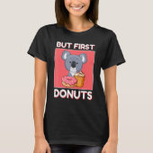 Cute Koala But First Donuts And Cupcake Japanese S Tシャツ (正面)