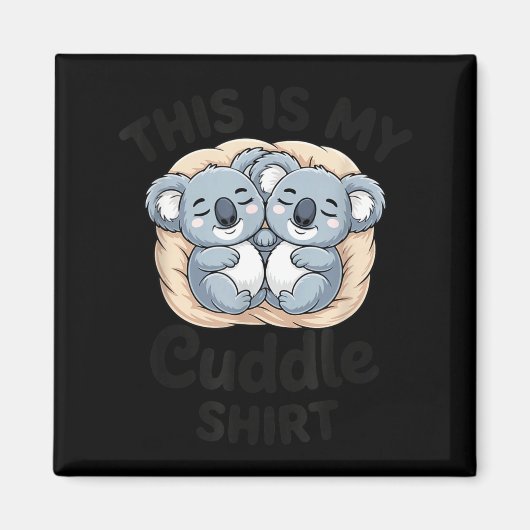 Cute Koalas Snuggle Animal Lover This Is My Cuddle マグネット (正面)