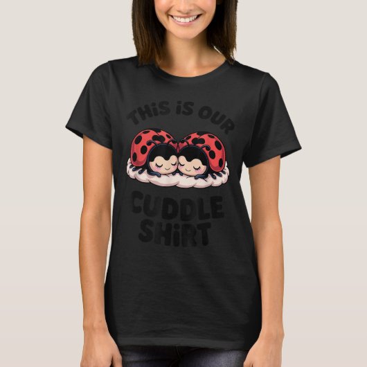 Cute Ladybug Couple This Is Our Cuddle  Tシャツ (正面)