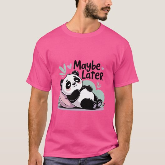 Cute Lazy Panda – “Maybe Later” Relaxing Panda Tシャツ (正面)