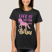 Cute Life Is Better With Horses Funny Horseback Ri Tシャツ (正面)