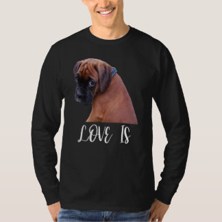 Cute Love Is Boxer Dog Great Boxer Owners Tシャツ
