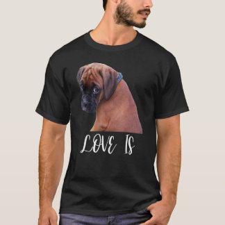 Cute Love Is Boxer Dog Great Boxer Owners Tシャツ