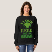 Cute Love Turtles More Than Humans Turtle Nature スウェットシャツ (正面フル)