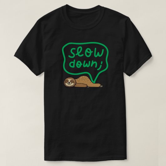 Cute Mental Health & Mindfulness Slow Down Sloth  Tシャツ (デザイン正面)