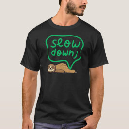 Cute Mental Health & Mindfulness Slow Down Sloth  Tシャツ