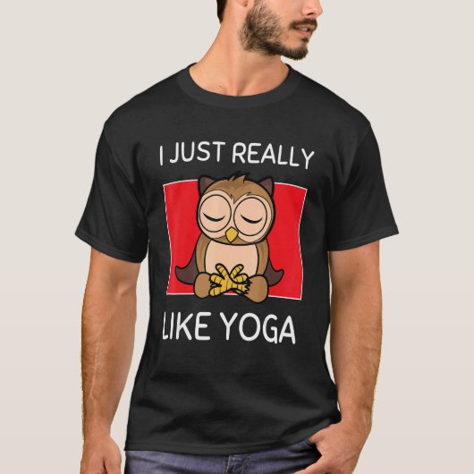 Cute Namaste Owl I Just Really Like Yoga Pilates Tシャツ (正面)