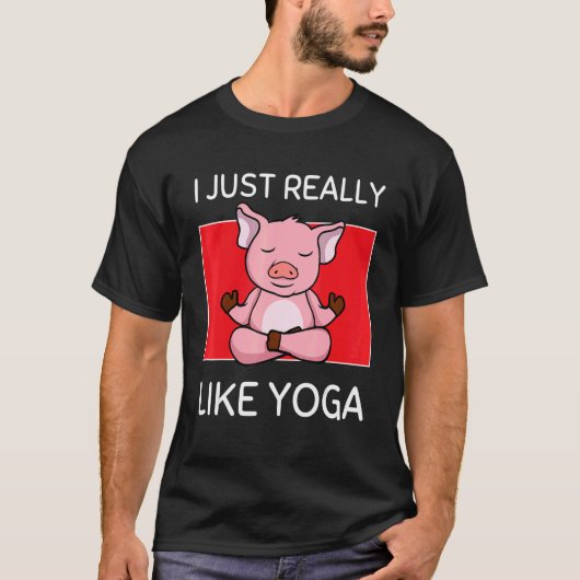 Cute Namaste Pig I Just Really Like Yoga Pilates Tシャツ (正面)
