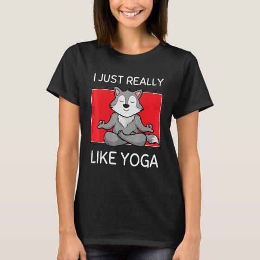 Cute Namaste Wolf I Just Really Like Yoga Pilates Tシャツ (正面)