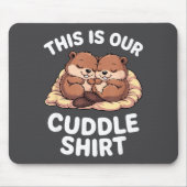 Cute Nesting Beavers This Is Our Cuddle  マウスパッド (正面)