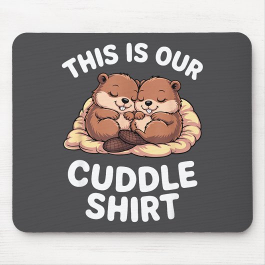Cute Nesting Beavers This Is Our Cuddle  マウスパッド (正面)