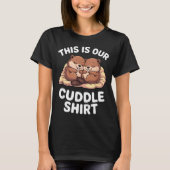 Cute Nesting Beavers This Is Our Cuddle  Tシャツ (正面)
