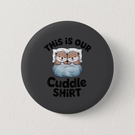 Cute Otter Couple This Is Our Cuddle  缶バッジ (正面)