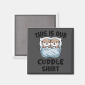 Cute Otters Snuggling This Is Our Cuddle  マグネット (正面/裏面)