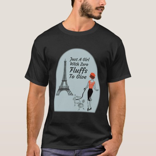 Cute Parisian Just A Girl With Zero Fluffs To Give Tシャツ (正面)