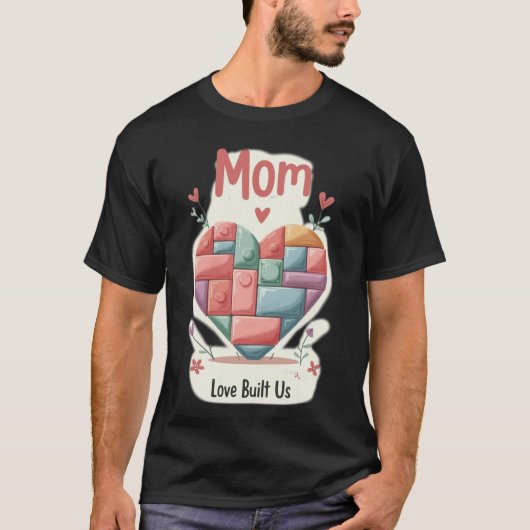 Cute Pastel Building Block Heart MOM Love Built Us Tシャツ (正面)
