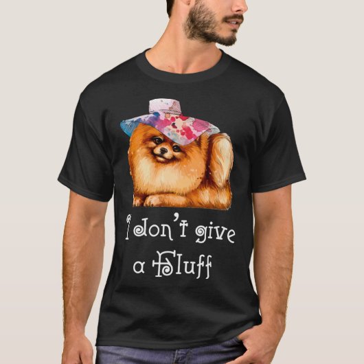 Cute Pomeranian Pom I do not give a Fluff Tシャツ (正面)