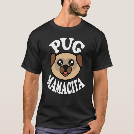 Cute Pug Mamacita Tシャツ (正面)