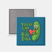 Cute quote funny pickle saying kind of a big dill マグネット (正面/裏面)