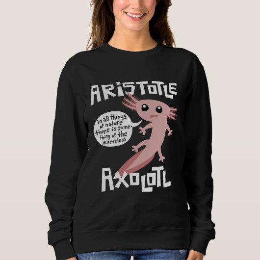 Cute Retro Axolotl  Aristotle Quote Greek Philosop スウェットシャツ (正面)