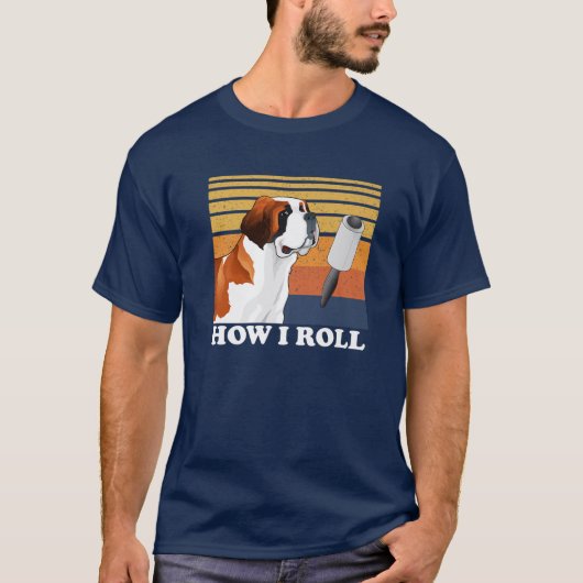 Cute Saint Bernard How I Roll Funny Tシャツ (正面)