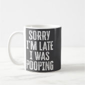 Cute Saying Pooping I m I Late Sorry コーヒーマグカップ (左)