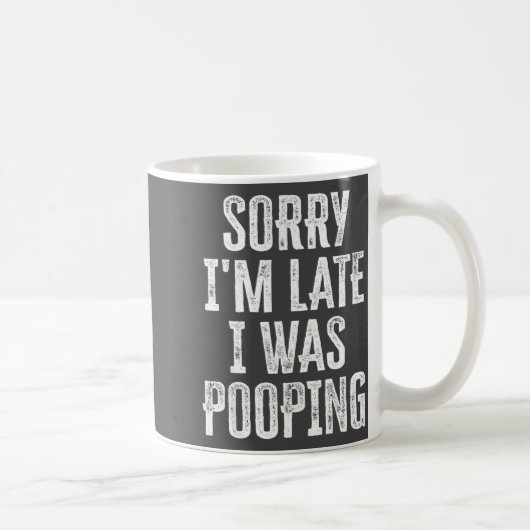 Cute Saying Pooping I m I Late Sorry コーヒーマグカップ (右)