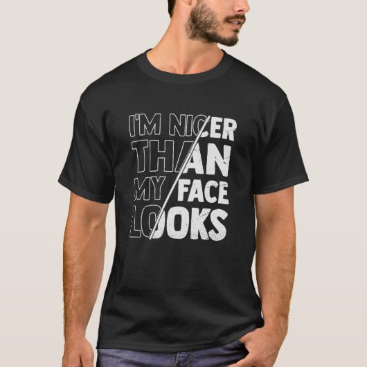 Cute Saying With Sarcasm I'm Nicer Than My Face Lo Tシャツ (正面)