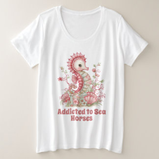 Cute Sea horse addict customizable プラスサイズTシャツ