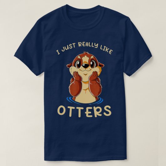 Cute Sea Otter I Just Really Like Otters  Tシャツ (デザイン正面)