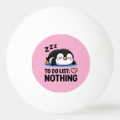 cute sleeping penguin, to do list nothing 卓球ボール (正面)