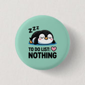 cute sleeping penguin, to do list nothing 缶バッジ (正面)